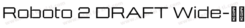 Roboto 2 DRAFT Wide字体转换